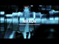 The eyes of Nikon, NIKKOR