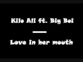 Kilo Ali ft. Big Boi - Love In Her Mouth